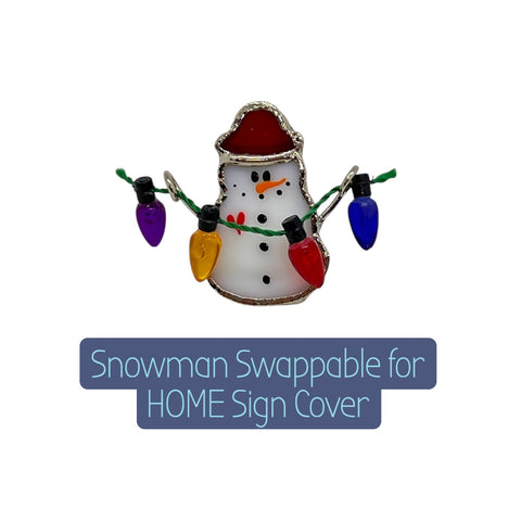 Glass Cover- HOME Sign Snowman Swappable